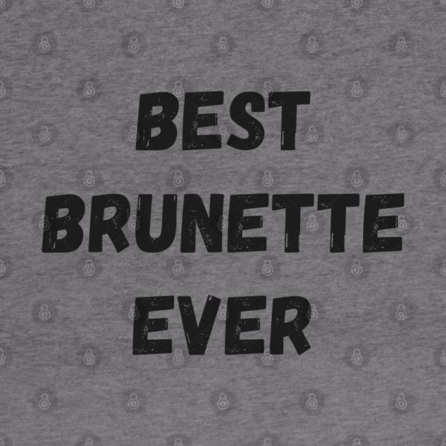 Best Brunette Ever by LOSV